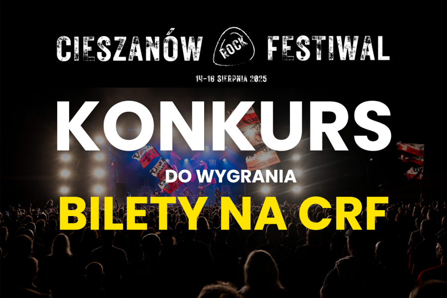 Konkurs! Rozdajemy wejściówki na Cieszanów Rock Festiwal 2025