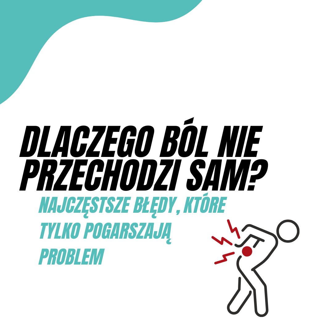 Dlaczego ból nie przechodzi sam? Najczęstsze błędy, które tylko pogarszają problem
